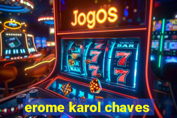 erome karol chaves